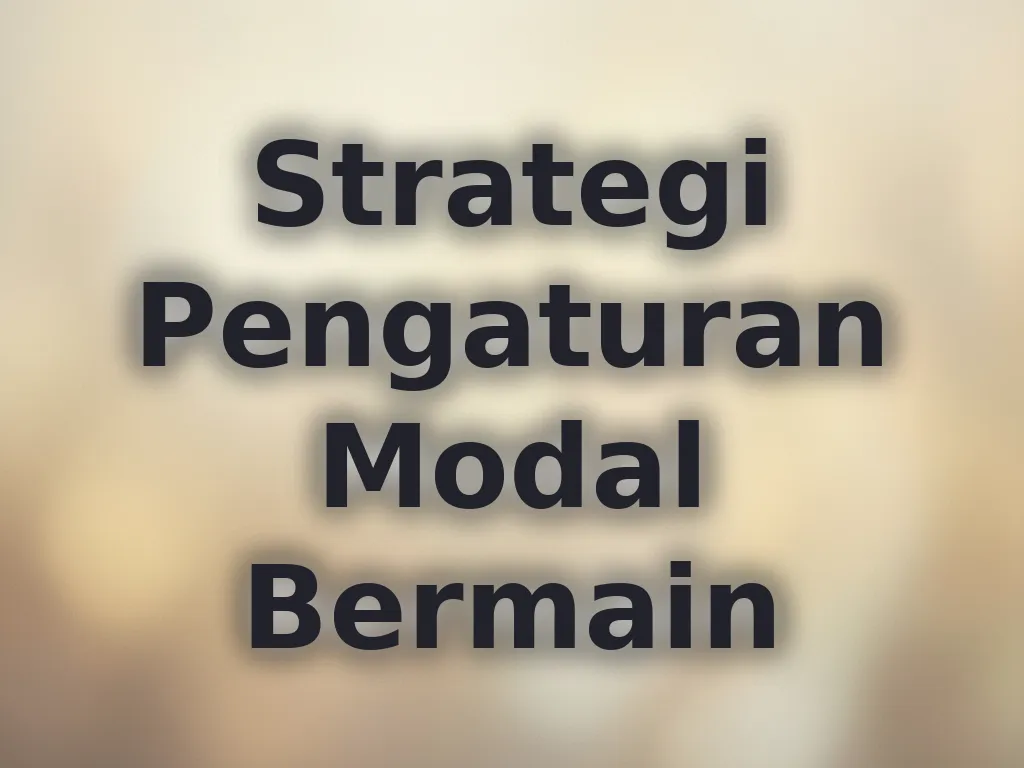 Strategi Pengaturan Modal Bermain